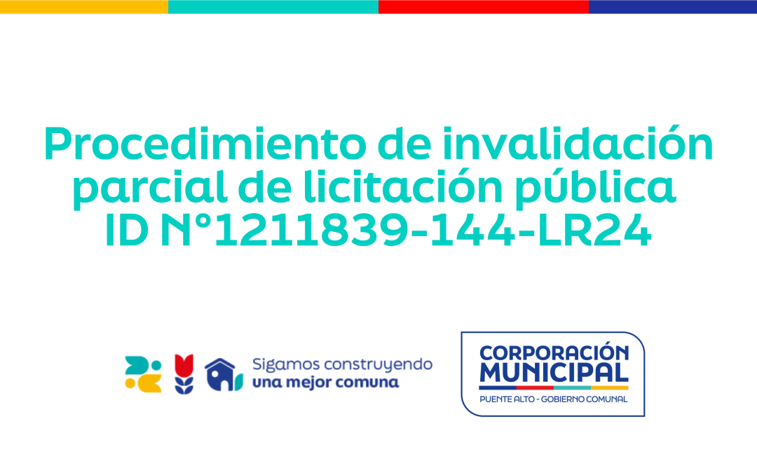 Procedimiento de Invalidación Parcial de Licitación Pública ID N° 1211839-144-LR24